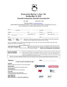 O c e a n s i d e M ot h e r ’ s Da y 1 0 k Sunday May 10, 2015 Parksville Curling Club, Parksville Community Park FEE: $20  RACE DAY: $30