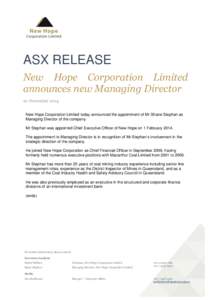 ASX RELEASE New Hope Corporation Limited announces new Managing Director 2o November 2014 New Hope Corporation Limited today announced the appointment of Mr Shane Stephan as Managing Director of the company.