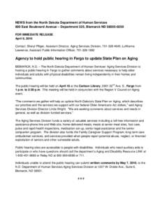 NEWS from the North Dakota Department of Human Services 600 East Boulevard Avenue – Department 325, Bismarck ND[removed]FOR IMMEDIATE RELEASE April 6, 2010 Contact: Sheryl Pfliger, Assistant Director, Aging Services