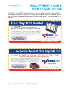 DOLLAR RENT A CAR & THRIFTY CAR RENTAL The Central Travel Office is including four coupons to get you started with your Dollar and Thrifty reservations. To ensure UC rates and discounts, these coupons are valid for the C