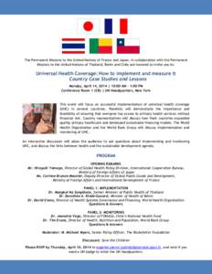 The Permanent Missions to the United Nations of France and Japan, in collaboration with the Permanent Missions to the United Nations of Thailand, Benin and Chile are honored to invite you to: Universal Health Coverage: H