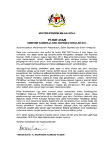 MENTERI PENDIDIKAN MALAYSIA  PERUTUSAN SEMPENA SAMBUTAN HARI KOPERASI SEKOLAH 2014 Assalamualaikum Warahmatullahi Wabarakatuh, Salam Sejahtera dan Salam 1Malaysia. Saya ingin memanjatkan rasa syukur ke hadrat Allah SWT k