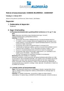 Referat af bestyrelsesmøde i DANSKE ÆLDRERÅD – GODKENDT Onsdag d. 2. februar 2011 Afbud fra Erling Høholt, Gudi Skovmose, Esther Hansen, Jytte Madsen. Dagsorden 1. Godkendelse af dagsorden