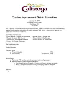 Tourism Improvement District Committee January 17, 2014 Calistoga Visitor Center Calistoga, CA 10:30 AM The Calistoga Tourism Business Improvement District (TBID) Committee has been established by