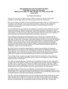 Opening Statement of the Honorable Fred Upton Committee on Energy and Commerce Markup of H.R. 4299, H.R. 4709, H.R. 4631, H.R. 4795, and H.R[removed]June 9, 2014 (As Prepared for Delivery) The bills we will consider this w