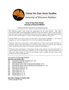 Center for East Asian Studies University of Wisconsin-Madison Preliminary Fall 2013 Listing of Courses Related to East Asia The following courses count toward the requirements for the Asian Studies: East Asian Concentrat