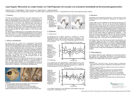 Laser Doppler Vibrometrie am runden Fenster von Thiel-Präparaten mit normaler und veränderter Ossikelkette bei Knochenleitungsstimulation Andreas Arnold1,2, Christof Stieger2,3, Marco Caversaccio1,2, Martin Kompis1,2, 