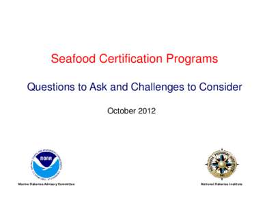 Seafood Certification Programs Questions to Ask and Challenges to Consider October 2012 Marine Fisheries Advisory Committee