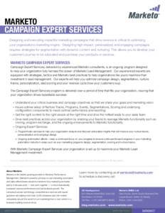 marketo campaign Expert services Designing and executing impactful marketing campaigns that drive revenue is critical to optimizing your organizations marketing engine. Designing high impact, personalized, and engaging c