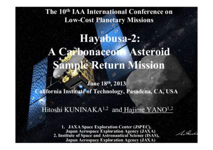 The 10th IAA International Conference on Low-Cost Planetary Missions Hayabusa-2: A Carbonaceous Asteroid Sample Return Mission