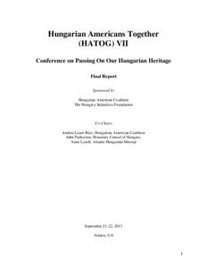 Hungarian Americans Together (HATOG) VII Conference on Passing On Our Hungarian Heritage Final Report Sponsored by Hungarian American Coalition