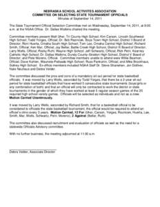 NEBRASKA SCHOOL ACTIVIITES ASSOCIATION COMMITTEE ON SELECTING STATE TOURNAMENT OFFICIALS Minutes of September 14, 2011 The State Tournament Official Selection Committee met on Wednesday, September 14, 2011, at 9:00 a.m. 