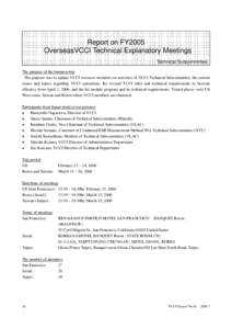 Report on FY2005 OverseasVCCI Technical Explanatory Meetings Technical Subcommittee The purpose of the business trip The purpose was to update VCCI overseas members on activities of VCCI Technical Subcommittee, the curre