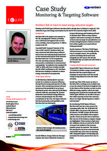 Case Study  Monitoring & Targeting Software Northern Rail on track to meet energy reduction targets Working with TEAM Sigma Software, Northern Rail is already close to hitting it’s target of a 15% reduction in gas and 