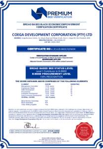 BROAD BASED BLACK ECONOMIC EMPOW ERMENT VERIFICATION CERTIFICATE COEGA DEVELOPMENT CORPORATION (PTY) LTD ADDRESS: Coega Business Centre, Cnr Alcyon Road and Zibuko Street, Zone 1, Coega IDZ, Port Elizabeth, 6001 REGISTRA