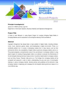 Principle Investigator(s) James S.H. KWOK and Kai Lung HUI Department of Information Systems, Business Statistics and Operations Management. Project Title A Study of User Behavior in using Search Engine for Locating Infr