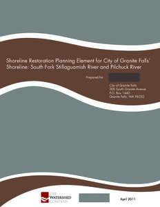 Shoreline Restoration Planning Element for City of Granite Falls’ Shoreline: South Fork Stillaguamish River and Pilchuck River Prepared for: City of Granite Falls 206 South Granite Avenue P.O. Box 1440