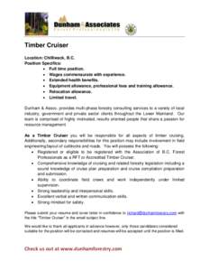Timber Cruiser Location: Chilliwack, B.C. Position Specifics:  Full time position.  Wages commensurate with experience.  Extended health benefits.