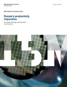 IBM Global Business Services Executive Report IBM Institute for Business Value  Russia’s productivity