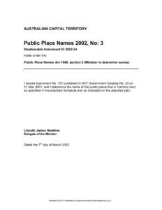 AUSTRALIAN CAPITAL TERRITORY  Public Place Names 2002, No: 3 Disallowable Instrument DI[removed]made under the Public Place Names Act 1989, section 3 (Minister to determine names)