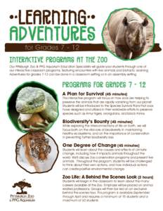 for Grades[removed]Interactive programs at the ZOO Our Pittsburgh Zoo & PPG Aquarium Education Specialists will guide your students through one of our interactive classroom programs, featuring encounters with live animal