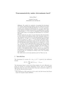 Noncommutativity makes determinants hard? Markus Bl¨aser1 Saarland University   Abstract. We consider the complexity of computing the determinant