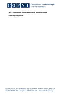 The Commissioner for Older People for Northern Ireland Disability Action Plan Please note that this document is available on request in alternative formats including, large font, audio CD, Easy Read and Braille. If you 