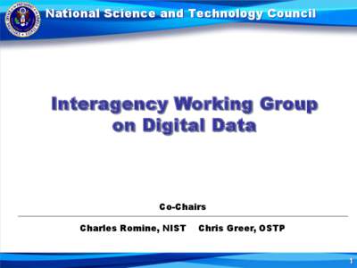 National Science and Technology Council  Interagency Working Group on Digital Data  Co-Chairs