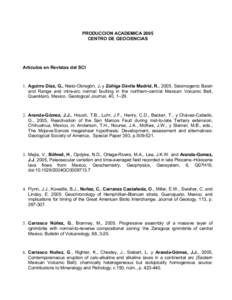 PRODUCCION ACADEMICA 2005 CENTRO DE GEOCIENCIAS Artículos en Revistas del SCI  1. Aguirre Díaz, G., Nieto-Obregón, J. y Zúñiga Dávila Madrid, R., 2005. Seismogenic Basin