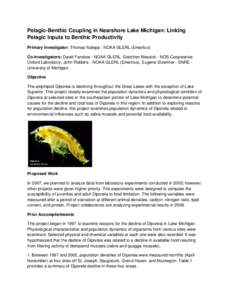 Pelagic-Benthic Coupling in Nearshore Lake Michigan: Linking Pelagic Inputs to Benthic Productivity Primary Investigator: Thomas Nalepa - NOAA GLERL (Emeritus) Co-Investigators: David Fanslow - NOAA GLERL. Gretchen Messi