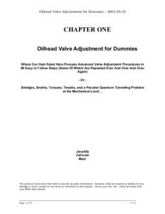 Oilhead Valve Adjustments for Dummies – CHAPTER ONE Oilhead Valve Adjustment for Dummies Where Our Ham fisted Hero Pursues Advanced Valve Adjustment Procedures in 99 Easy to Follow Steps (Some Of Which Are 