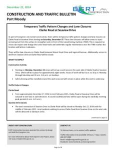 December 22, 2014  CONSTRUCTION AND TRAFFIC BULLETIN Port Moody Temporary Traffic Pattern Changes and Lane Closures Clarke Road at Seaview Drive