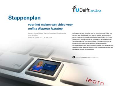 Stappenplan voor het maken van video voor online distance learning Auteurs: Linda Mebus, Martijn Ouwehand, Ruud van Zijl  Het maken van een video kan leuk en stimulerend zijn! Maar het