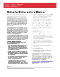 Hiring Contractors after a Disaster Hiring a contractor can be a daunting task, especially after a disaster when you need one the most. As you attempt to restore your life and home, the availability of local companies an