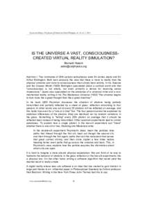 Cosmos and History: The Journal of Natural and Social Philosophy, vol. 10, no. 1, 2014  IS THE UNIVERSE A VAST, CONSCIOUSNESSCREATED VIRTUAL REALITY SIMULATION? Bernard Haisch 