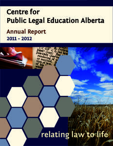 Centre for Public Legal Education Alberta Annual Report[removed]relating law to life