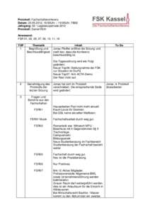 Protokoll: Fachschaftskonferenz Datum: , 16:50Uhr – 19:00Uhr, FB02 Jahrgang: 02 / Legislaturperiode 2012 Protokoll: Daniel Röth Anwesend: FSR 01, 02, 05, 07, 06, 10, 11, 16