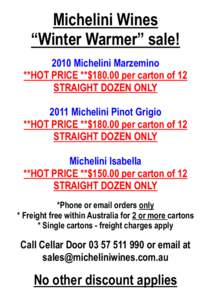 Michelini Wines “Winter Warmer” sale! 2010 Michelini Marzemino **HOT PRICE **$[removed]per carton of 12 STRAIGHT DOZEN ONLY 2011 Michelini Pinot Grigio