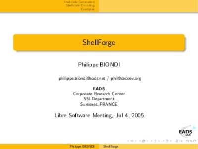 Shellcode Generation Shellcode Encoding Examples ShellForge Philippe BIONDI