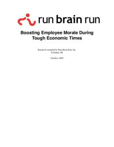 Boosting Employee Morale During Tough Economic Times Research compiled by Run Brain Run, Inc. Portland, OR October, 2009