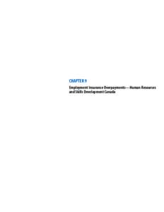 CHAPTER 9 Employment Insurance Overpayments—Human Resources and Skills Development Canada Performance audit reports This report presents the results of a performance audit conducted by the Office of