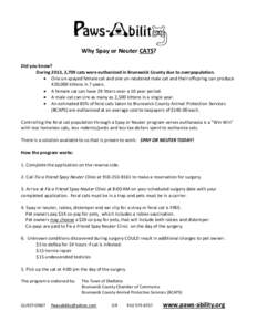 Why Spay or Neuter CATS? Did you know? During 2013, 2,709 cats were euthanized in Brunswick County due to overpopulation.  One un-spayed female cat and one un-neutered male cat and their offspring can produce 420,000 