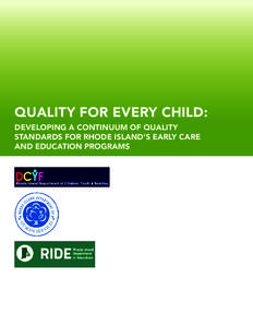 Quality for Every Child: Developing a Continuum of Quality Standards for Rhode Island’s Early Care and Education Programs  Quality for Every Child: Developing a Continuum of Quality Standards for Rhode Island’s Earl