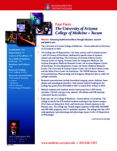Fast Facts  The University of Arizona College of Medicine – Tucson Mission: Advancing health and wellness through education, research and patient care..
