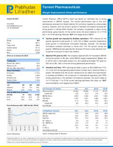 Torrent Pharmaceuticals   January 30, 2013 Torrent Pharma’s (TRP’s) Q3FY13 result was above our estimates due to strong improvement in EBITDA margins. The top-line performance was in line with estimates as reven