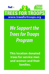 We Support the Trees for Troops Program This location donated trees for service men and women and their