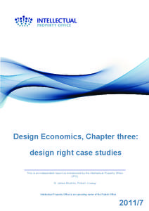 Design Economics, Chapter three: design right case studies This is an independent report commissioned by the Intellectual Property Office (IPO). Dr James Moultrie, Finbarr Livesey