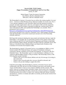 Invest in Kids / PAES Update: Dugger Presentation of Annual Review and Ten Year Plan January 29, 2007 Robert Dugger, Tudor Investment Corporation Sara Watson, The Pew Charitable Trusts Beth Gross, The Pew Charitable Trus