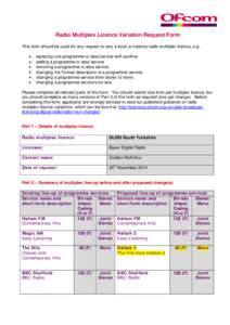 Radio Multiplex Licence Variation Request Form This form should be used for any request to vary a local or national radio multiplex licence, e.g: • • • •