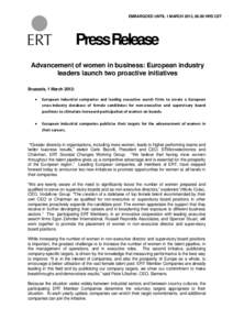 EMBARGOED UNTIL 1 MARCH 2012, 06:00 HRS CET  Press Release Advancement of women in business: European industry leaders launch two proactive initiatives Brussels, 1 March 2012: